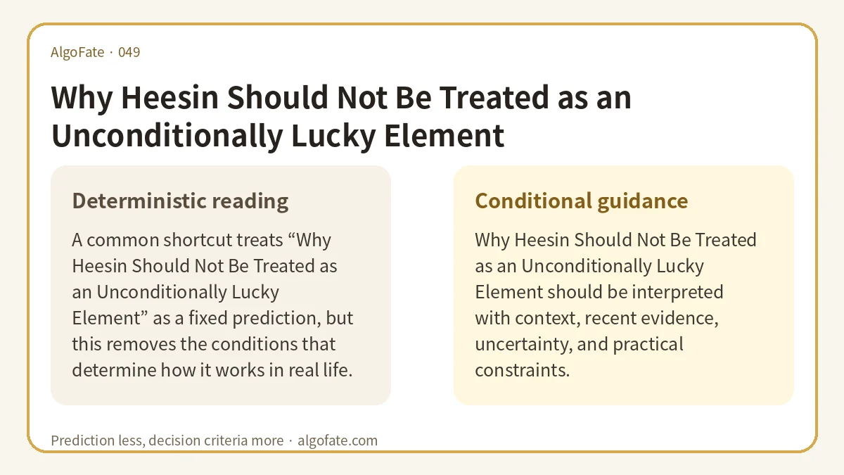 Why Heesin Should Not Be Treated as an Unconditionally Lucky Element - 이미지 1
